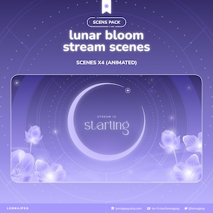 May include: A digital graphic with a purple and white color scheme. The text reads "lunar bloom stream scenes" and "SCENES X4 (ANIMATED)". A crescent moon and floral elements are featured. The words "STREAM IS starting" are also visible.