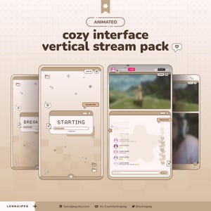 May include: An animated vertical stream pack featuring a cosy interface design in shades of beige and brown. The graphics include various screen layouts with text elements like STARTING, BREAK, and chat boxes with star and heart icons for streaming.