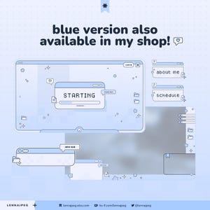 May include: A digital streaming overlay set in light blue with pixel art windows. Text includes "blue version also available in my shop!", "STARTING", "PLEASE WAIT", "LOADING", "about me", "schedule", and "NEW SUB" with various icons.