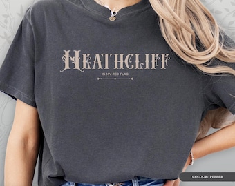 Heathcliff is My Red Flag Shirt | Wuthering Heights Shirt