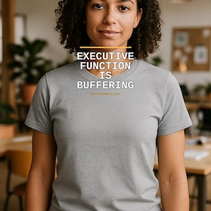 T-shirt met de tekst "Executieve functies zijn buffering" | Cadeau voor neurodivergente personen