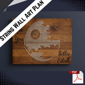 Pode incluir: Plano de arte em fio de madeira com um design da Estrela da Morte e o texto "Love You Billie Eilish". A obra de arte é feita com fio branco sobre um fundo de madeira castanha. As palavras "String Wall Art Plan" estão no canto superior esquerdo.