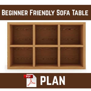 May include: A wooden sofa table with six cubbyhole shelves. The table is made of light brown wood and has a rectangular shape. The text "BEGINNER FRIENDLY SOFA TABLE" is at the top. The text "PLAN" is at the bottom.