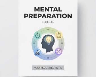 Mental Preparation Guide | Build Focus, Resilience & Positive Mindset | Self Improvement Ebook PDF