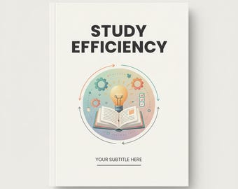 Study Efficiency Guide | Smart Learning Strategies, Time Management & Focus Techniques | Productivity eBook PDF
