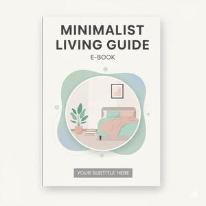 Puede incluir: Diseño de portada de libro para una guía de vida minimalista. La portada presenta el título "MINIMALIST LIVING GUIDE" y "E-BOOK" en negrita, fuente oscura. Una ilustración circular representa una escena de dormitorio con una cama, una planta y obras de arte. El área del subtítulo dice "YOUR SUBTITLE HERE."