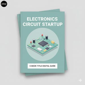 Op de afbeelding: Een turquoise boek met de titel "ELECTRONICS CIRCUIT STARTUP" met een illustratie van een printplaat. De omslag toont een printplaatontwerp met verschillende elektronische componenten. De tekst "E-BOOK TITLE DIGITAL GUIDE" staat onderaan.