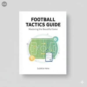 以下が含まれることがあります： 黒い文字で「FOOTBALL TACTICS GUIDE」と書かれた白い本の表紙。表紙には、矢印とサッカーボールのアイコンが付いたサッカー場のイラストが描かれています。サブタイトルは「Mastering the Beautiful Game」です。「Subtitle Here」と書かれています。