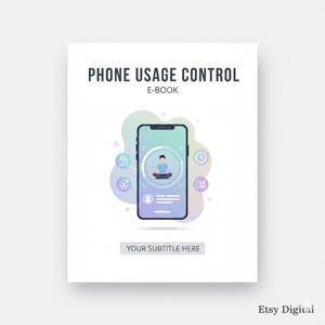 May include: White ebook cover with the title "PHONE USAGE CONTROL" and the subtitle "E-BOOK". A smartphone graphic is in the centre, with a person meditating inside a circle. The background has pastel-coloured shapes and icons.