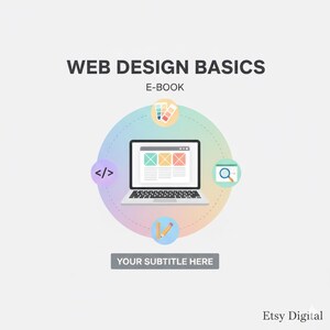 May include: An illustration for an e-book titled "WEB DESIGN BASICS". The image features a laptop with a website layout on the screen, surrounded by design-related icons. The text "YOUR SUBTITLE HERE" is below the laptop.