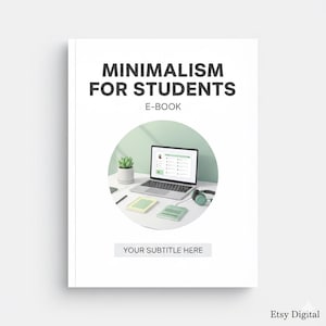 May include: White book cover with the title "MINIMALISM FOR STUDENTS" in bold black letters. The cover features a laptop, headphones, and a small plant on a desk. The subtitle area reads "YOUR SUBTITLE HERE".