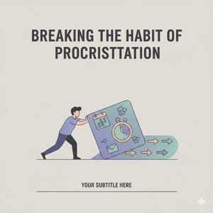 Op de afbeelding: Illustratie van een persoon die een grote, gekantelde rechthoek met pictogrammen van een kalender, klok en e-mail duwt. De tekst bovenaan luidt "BREAKING THE HABIT OF PROCRASTINATION" en onderaan "YOUR SUBTITLE HERE".