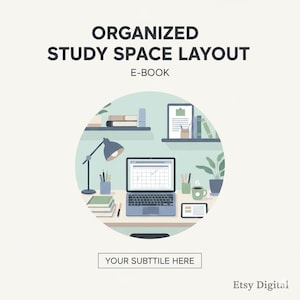 May include: An illustration of a study space featuring a laptop, desk lamp, and books. The text "ORGANIZED STUDY SPACE LAYOUT E-BOOK" is at the top, with "YOUR SUBTITLE HERE" below. A digital product for study space organisation.