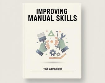 Manual Skills Development Guide | Improve Hand Dexterity | Creative Hobby eBook PDF