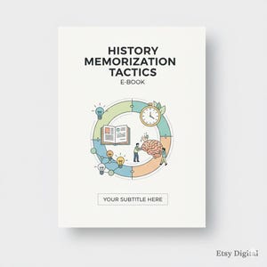 May include: A cream-colored ebook cover with the title "HISTORY MEMORIZATION TACTICS" and the subtitle "E-BOOK". The cover features a circular graphic with a book, clock, brain, and light bulbs. The text "YOUR SUBTITLE HERE" is also present.