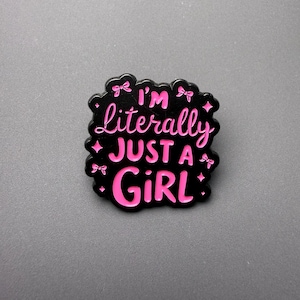 I'm Literally Just A Girl" Pink Quote Enamel Pin – Fun & Playful Accessory for Trendsetters