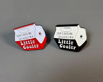 Little Cooler Enamel Pin Set | Funny Cooler Pins | Don't Hate Me, I'm Cool Brooches