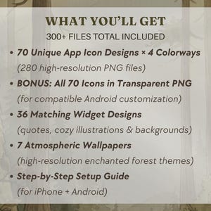May include: A digital product listing titled WHAT YOU'LL GET, featuring 300+ files including 70 app icon designs in 4 colorways, 70 transparent PNG icons, 36 matching widget designs with illustrations, 7 forest-themed wallpapers, and a setup guide.
