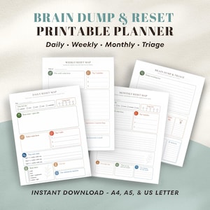 May include: A printable planner set titled BRAIN DUMP & RESET PRINTABLE PLANNER with sections for Daily, Weekly, Monthly, and Triage. The white pages feature organized layouts with colored icons and text including A4, A5, & US Letter sizes.