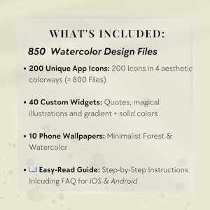 A digital product image with the text "WHAT'S INCLUDED:" followed by a list. The list includes 850 Watercolor Design Files, 200 Unique App Icons, 40 Custom Widgets, 10 Phone Wallpapers, and an Easy-Read Guide.