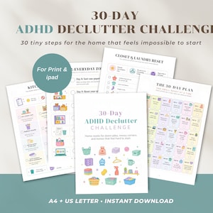 May include: A collection of printable pages titled "30-Day ADHD Declutter Challenge." The pages feature colorful illustrations and checklists for home organization. The text includes "30 tiny steps for the home that feels impossible to start" and "Home resets for piles, messy corners, and homes that feel hard to start."