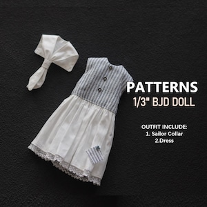 May include: A doll outfit comprising a white sailor collar and a dress. The dress features a striped bodice and a white pleated skirt with lace trim. The image text states "PATTERNS 1/3" BJD DOLL".