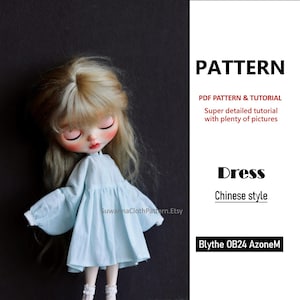 May include: A doll with blonde hair wearing a light blue long-sleeved dress. Text reads: PATTERN, PDF PATTERN & TUTORIAL, Super detailed tutorial with plenty of pictures, Dress, Chinese style, Blythe OB24 AzoneM, SuwannaClothPattern.Etsy.