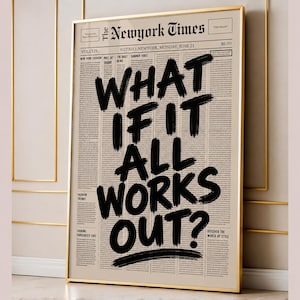 以下が含まれることがあります： 「WHAT IF IT ALL WORKS OUT?」という見出しが太字の黒い筆致で書かれた、ニューヨーク・タイムズの新聞記事のページを額装したプリント。プリントは金色のフレームで、ニュース記事と新聞の見出しが特徴です。