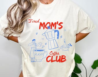 Tired Moms Club Shirt, Boy Mom Girl Mom Shirt Custom Name Tee, Personalized Mom Shirt, Coffee Mom Tee, Trendy Mama Gift