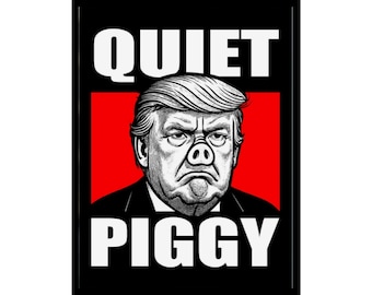 Quiet Piggy Protest anti trump Rolled Posters | Political Satire Wall Art