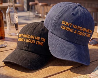 Don't Narcan Me I'm Having A Good Time Hat, Acid Wash Dad Hat, Funny Embroidered Cap, Dark Humor Gift, Vintage Baseball Cap