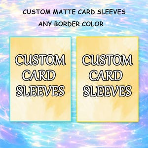 May include: Two rectangular matte card sleeves with a pale yellow textured background. The left sleeve has a cyan border, and the right sleeve has a yellow border. Both feature the black text CUSTOM CARD SLEEVES. Text above reads CUSTOM MATTE CARD SLEEVES ANY BORDER COLOR.