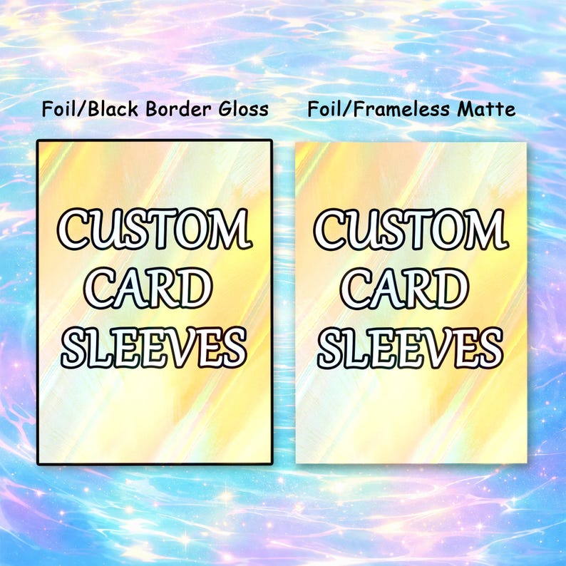May include: Two rectangular card sleeves with a holographic yellow and white finish. The left sleeve features a black border and glossy texture, labeled Foil/Black Border Gloss. The right sleeve is frameless with a matte finish, labeled Foil/Frameless Matte. Both display the text CUSTOM CARD SLEEVES.
