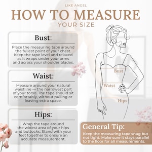 May include: An instructional graphic titled LIKE ANGEL HOW TO MEASURE YOUR SIZE. It features a line-art illustration of a torso with labels for Bust, Waist, and Hips. Text boxes provide step-by-step instructions for measuring these areas, plus a General Tip box.