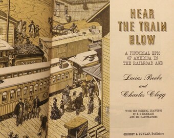 Hear the Train Blow by Lucius Beebe and Charles Clegg