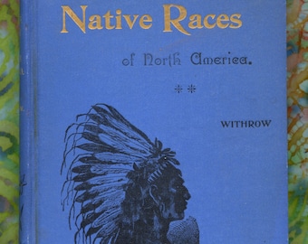 The Native Races of North America Edited by W. H. Withrow