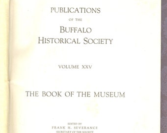 Publications of the Buffalo Historical Society Volume XXV The Book of the Museum