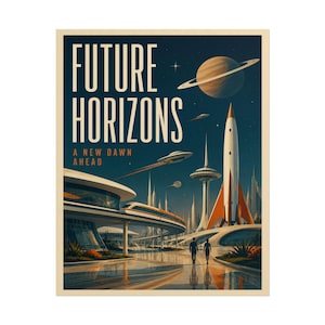 Könnte beinhalten: Ein Poster im Retro-Stil mit dem Titel FUTURE HORIZONS A NEW DAWN AHEAD, das eine futuristische Stadt mit Einschienenbahn, einer hohen Rakete, fliegenden Untertassen und einem Planeten mit Ringen am dunkelblauen Himmel zeigt.