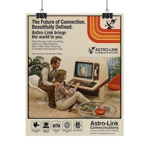 May include: A vintage advertisement poster for Astro-Link Communications featuring a beige computer terminal with a screen displaying a child. The text reads: The Future of Connection. Beautifully Defined. Astro-Link brings the world to you.