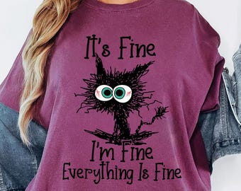 Comfort Colors® It's Fine I'm Fine Everything Is Fine Shirt, Cute Black Cat Tee, Sarcasm T-Shirt, Everything Is Fine, Funny Gift Cat Lover