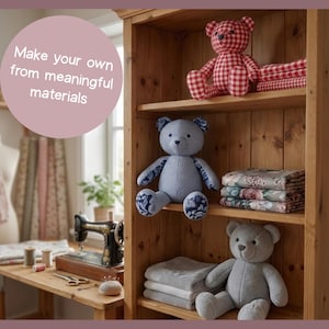May include: A wooden shelf unit displays handmade teddy bears in various colors and patterns. One bear is red and white checkered, another is blue and white gingham, and a third is gray. The text in the image says, "Make your own from meaningful materials."