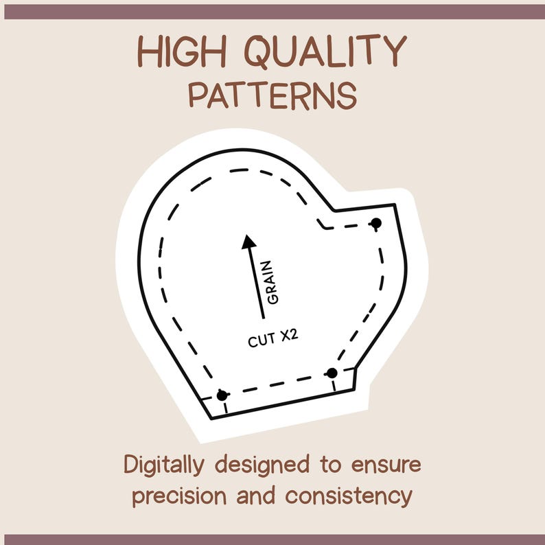 May include: A white pattern piece with a dashed outline, an arrow labeled "GRAIN", and the text "CUT X2". The image also includes the text "HIGH QUALITY PATTERNS" and "Digitally designed to ensure precision and consistency" on a beige background.