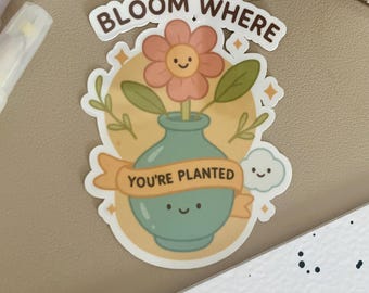 Cute Kawaii Flower Pot Sticker | Bloom Where You’re Planted Sticker l Kawaii Plant Sticker | Positive motivational Quote | Journal & Laptop