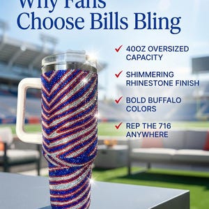 May include: A stainless steel tumbler with a white handle, covered in red, white, and blue rhinestones. The text on the image reads "Why Fans Choose Bills Bling" and lists features like 40oz capacity and shimmering finish.