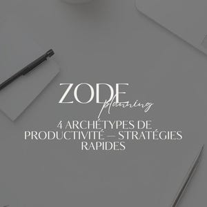 May include: A flat lay image with a notebook, pen, and a small potted plant on a grey surface. The text "ZODE Planning" is displayed, along with the phrase "4 ARCHÉTYPES DE PRODUCTIVITÉ – STRATÉGIES RAPIDES".