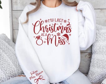 Sudadera "Última Navidad como Miss", sudadera personalizada para futura novia, camiseta para futura señora, regalo de Navidad para comprometida, regalo de Navidad para ella