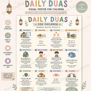 May include: A beige and white visual poster for children with the title "Daily Duas." The poster includes Islamic reminders, illustrations, and text in Arabic and English. It is designed for memorization, practice, and belief, and is perfect for home, school, and madrasa.