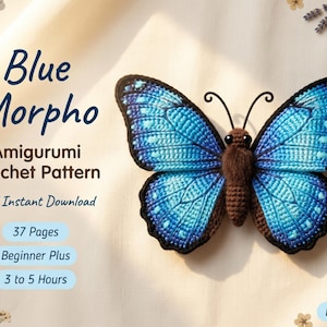 May include: A crocheted Blue Morpho butterfly with intricate blue and black detailing. The image also displays text that reads "Blue Morpho Amigurumi Crochet Pattern PDF Instant Download". The pattern is for beginner plus and takes 3 to 5 hours to complete.