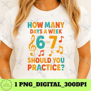 Hoeveel dagen per week moet je oefenen? 6-7 PNG Grappige zes zeven muziekmeme citaat, bandmuzikant virale humor shirt ontwerp digitale download