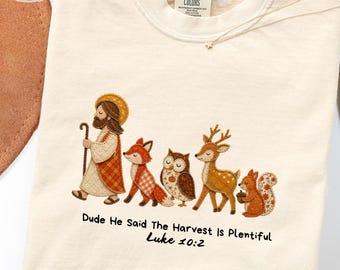 Dude He Said The Harvest Is Plentiful Shirt, Funny Christian Fall Tee, Comfort Colors® Luke 10:2 Verse Shirt, Woodland Animal Faith Gift Tee